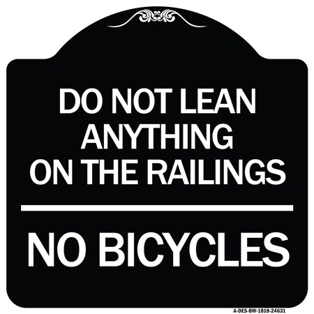 Signmission Do Not Lean Anything on Railings No Bicycles Heavy-Gauge Aluminum Sign, 18" x 18", BW-1818-24631 A-DES-BW-1818-24631
